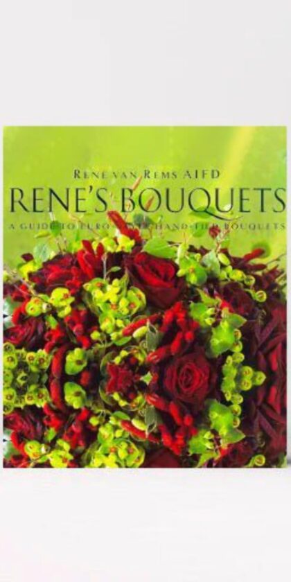 Rene's Bouquets: A Guide to Euro-Style Hand-Tied Bouquets by Rene Van Rems